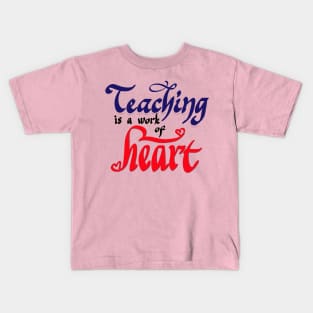 teaching is work of heart Kids T-Shirt